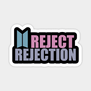 I reject rejection Magnet