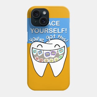 Brace yourself! You've got this! illustration - for Dentists, Hygienists, Dental Assistants, Dental Students and anyone who loves teeth by Happimola Phone Case