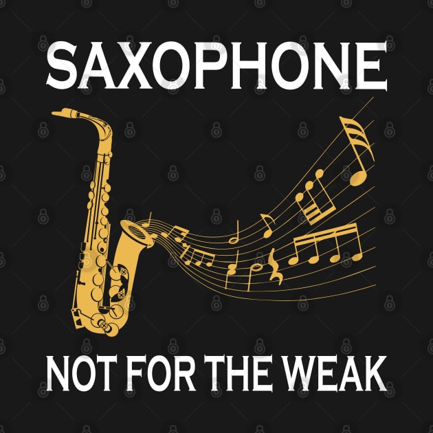 Saxophone Not For The Weak by LotusTee