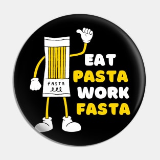 Eat Pasta Work Fasta Best Selling Pin