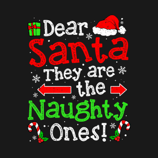 Dear Santa They Are The Naughty Ones Christmas Family Xmas T-Shirt