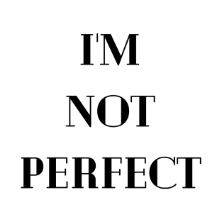 I'm not perfect T-Shirt