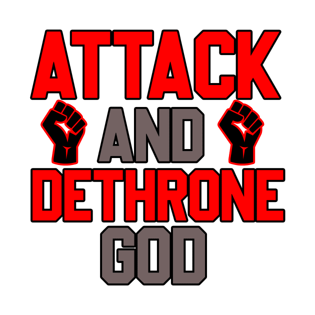 ATTACK AND DETHRONE GOD by CloudyStars