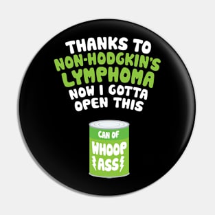 Non-Hodgkins Lymphoma | Open a Can of Whoop Ass Pin