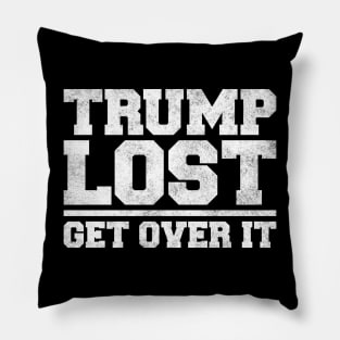 Trump Lost, Get Over It Pillow