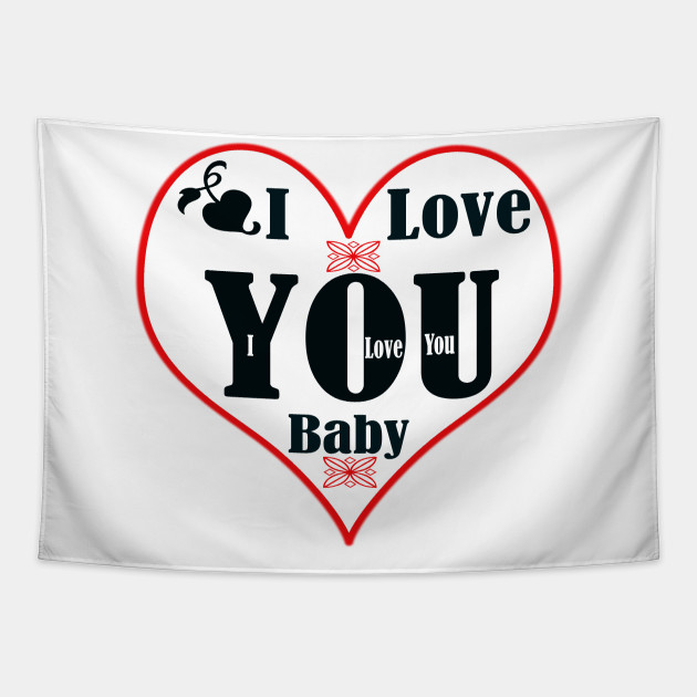 I Love You Babby I Love You Baby Tapestry Teepublic