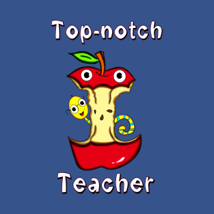 Top-Notch Teacher! T-Shirt