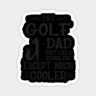 Golf Dad Except Much Cooler Magnet