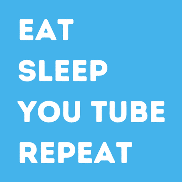 KIDS: EAT - SLEEP - YOU TUBE - REPEAT by FacePlantProductions