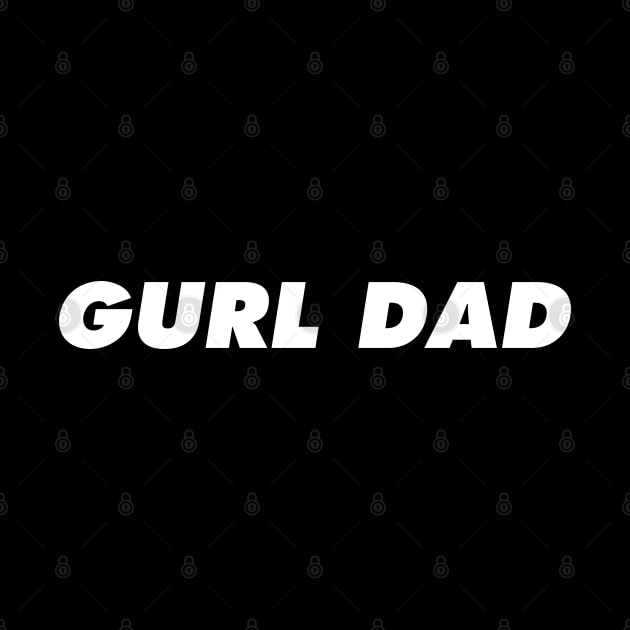 Gurl Dad White by IdenticalExposure