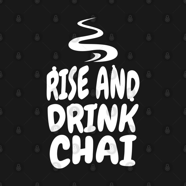 Rise and drink chai by Emmi Fox Designs