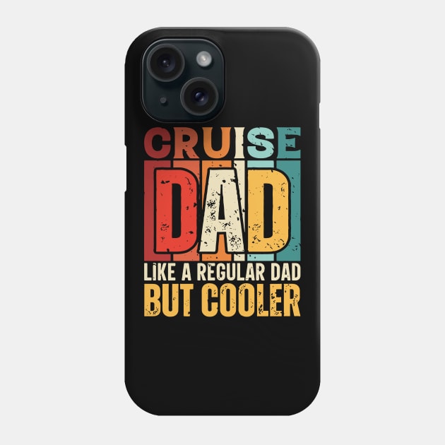 cruise Dad Like a Regular Dad but Cooler Design for Fathers day Phone Case by rhazi mode plagget