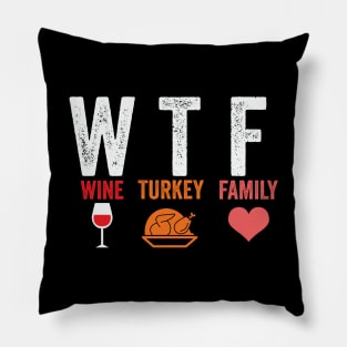 WTF Wine Turkey Family Pillow