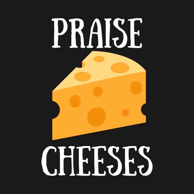 Praise Cheeses by RegularSpread