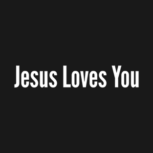 Jesus Loves You T-Shirt