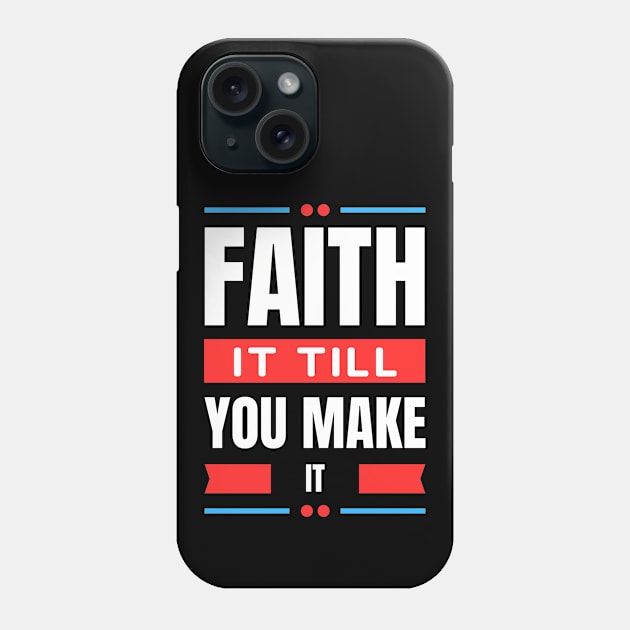 Faith It Till You Make It | Christian Phone Case by All Things Gospel