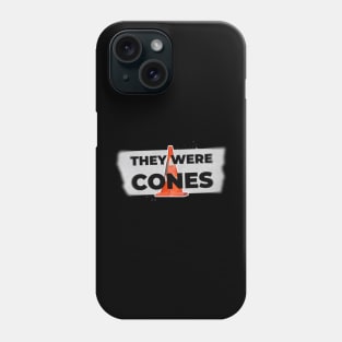 They were cones! v3 Phone Case