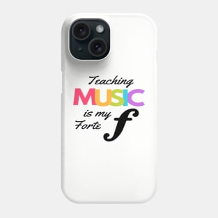 Teaching Music Is My Forte Funny Music Teacher Band Orchestra Choir Phone Case