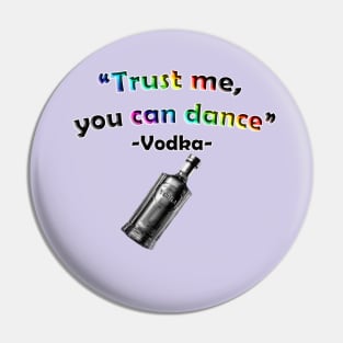 Vodka Says You Can Dance Pin