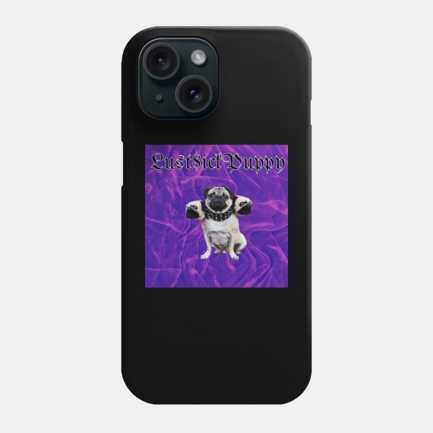 Lust Sick Puppy Phone Case by The Experience