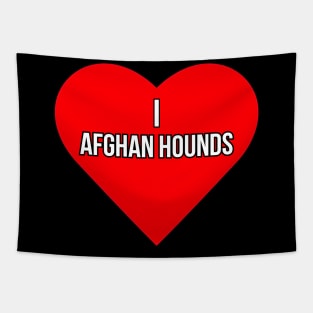 I love Afghan Hounds Tapestry