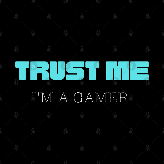 Trust Me I Am A Gamer 8 by Dippity Dow Five