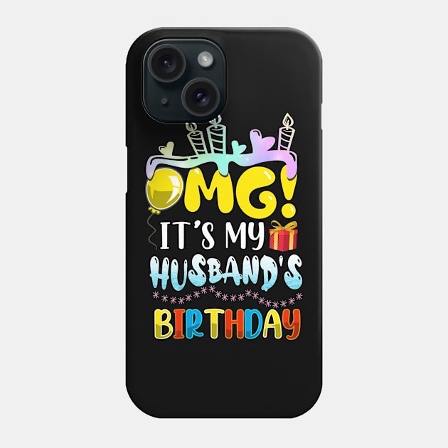 OMG It's My Husband's Birthday Happy To Me You Wife Phone Case by anesanlbenitez