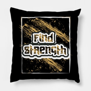 Find Strength Motivation Quotes Pillow