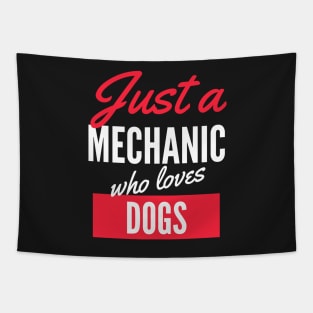 Just A Mechanic Who Loves Dogs - Gift For Men, Women, Dogs Lover Tapestry