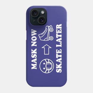 Mask Now, Skate Later (white style) Phone Case