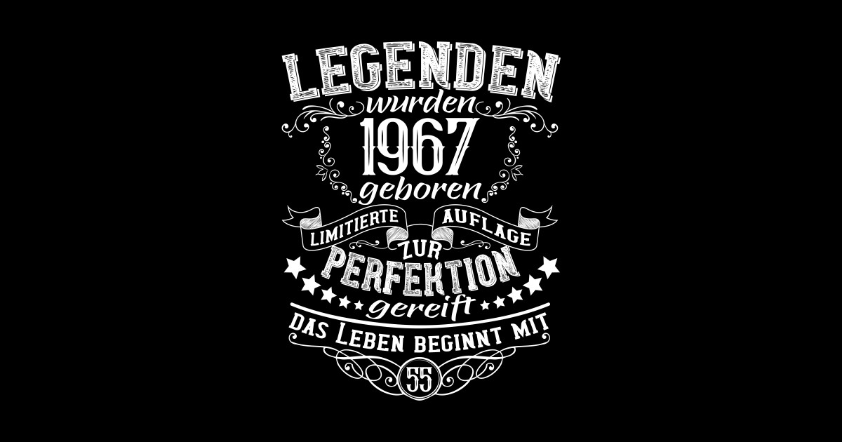 Legenden wurden 1967 geboren das Leben beginnt mit 55 1967 Geburtstag
