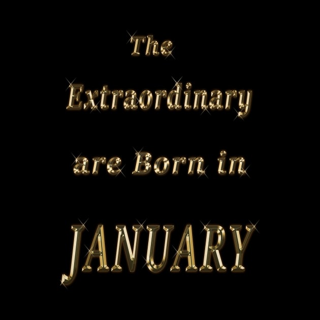 The extraordinary are born in January birthday and valentine ft by Dandoun