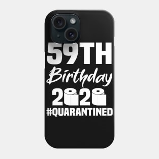 59th Birthday 2020 Quarantined Phone Case