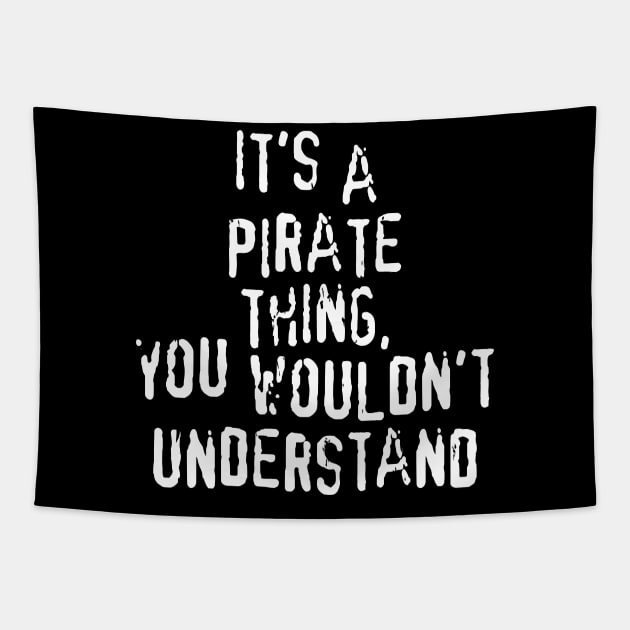 It's A PIRATE Thing, You Wouldn't Understand Tapestry by prometheus31