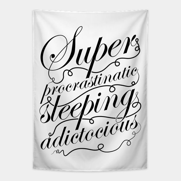 Superprocrastinaticsleepingadictocious (black) Tapestry by DrMonekers