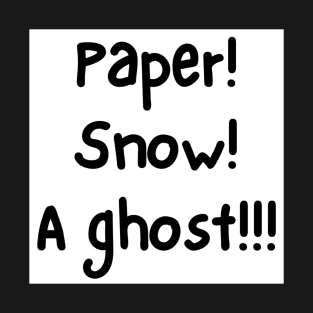 Paper, Snow, A Ghost! T-Shirt