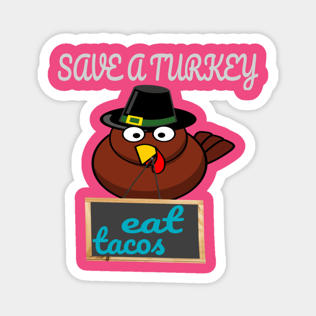 t-shirt Save A Turkey Eat Tacos Mexican Thanksgiving funny Magnet by rami99