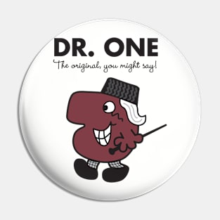 Dr. One - The original you might say Pin