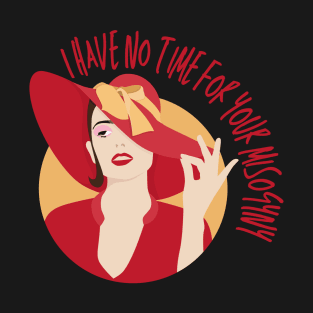 I Have No Time For Your Misogyny - Feminist Retro T-Shirt