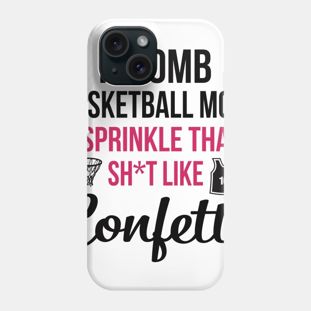 F-bomb Basketball Mom I Sprinkle That Sht Like Confetti Phone Case by heryes store