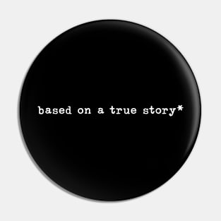 based on a real story Pin