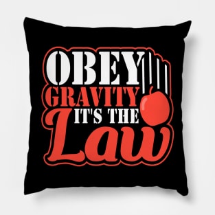 Obey Gravity It's The Law Funny Earth Science Pillow