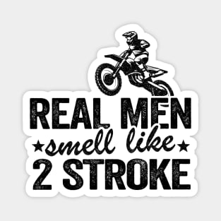 Real Men Smell Like 2 Stroke Dirt Bike Joke Funny Motocross Magnet