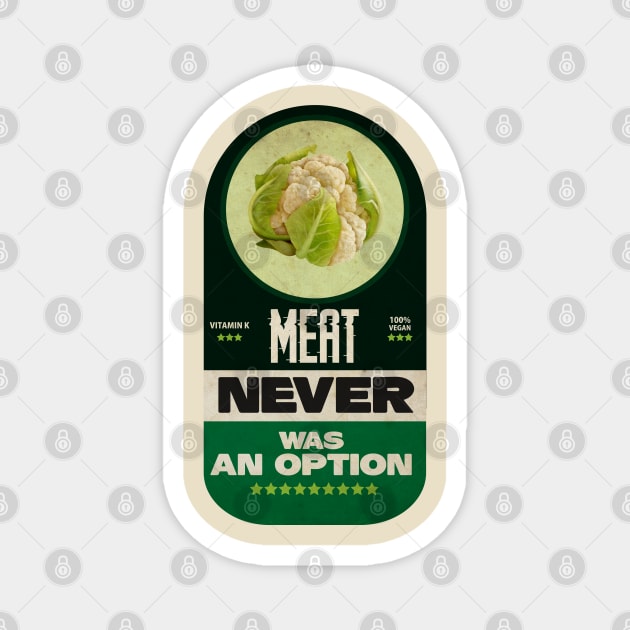 Meat Never Was an Option Magnet by CTShirts