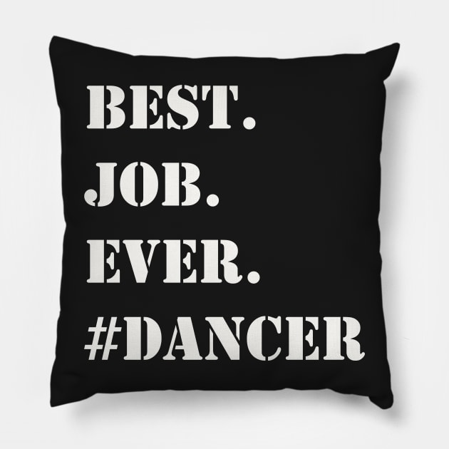 WHITE BEST JOB EVER #DANCER Pillow by Prairie Ridge Designs