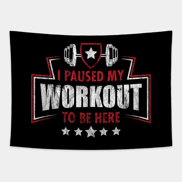 I Paused My Workout To Be Here Tapestry by Sachpica