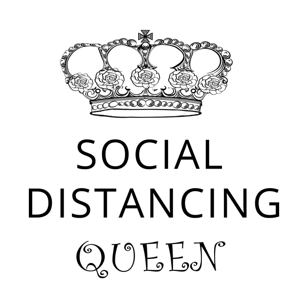 Social distancing queen- corona virus - pandemic by Fashion Apparels