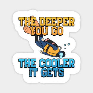 The Deeper, The Cooler Scuba Diving Gift Magnet