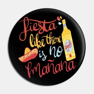 Fiesta Like There is No Mañana Pin