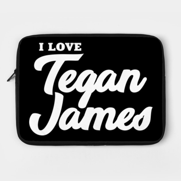I Love Tegan James Tegan James Laptop Schutzhulle Teepublic De